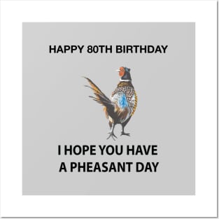 Happy 80th Birthday I hope you have a Pheasant day on grey Posters and Art